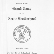 Ritualistic ceremony adopted by the Grand Camp of the Arctic Brotherhood, November 4, 1904, for the use of subordinate camps