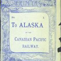Excursion to Alaska by the Canadian Pacific Railway [1887]