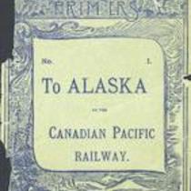 Excursion to Alaska by the Canadian Pacific Railway [1888]