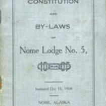 Constitution and by-laws of Nome Lodge No. 5, instituted Oct. 16, 1908